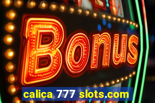 calica 777 slots.com